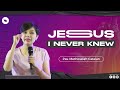 THE JESUS I NEVER KNEW | PASTOR METHOSELAH CATALAN