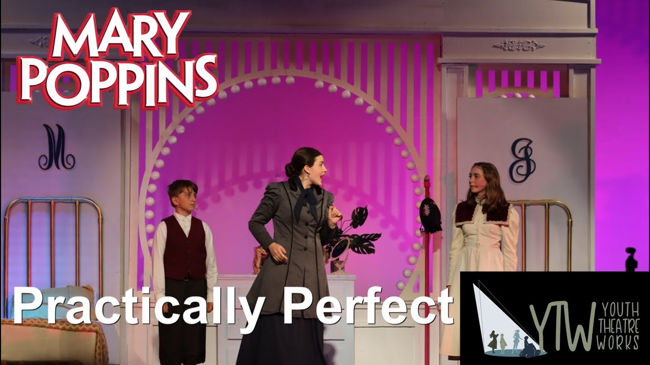 Practically Perfect From Mary Poppins Presented By Youth Theatre Works ...