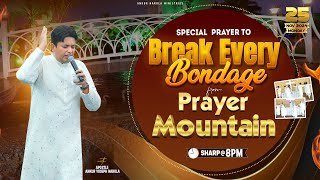 PRAYER MOUNTAIN | 🔴LIVE SPECIAL PRAYER TO BREAK EVERY BONDAGE | 25-11-2024 | Ankur Narula Ministries