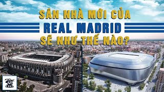 SÂN NHÀ HƠN 1 TỶ ĐÔ LA CỦA REAL MADRID CÓ ĐIỀU GÌ THÚ VỊ? | Kiến Sĩ