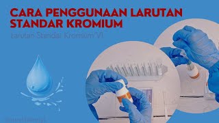 CARA PENGGUNAAN LARUTAN STANDAR KROMIUM