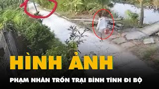 Camera quay cảnh phạm nhân trốn khỏi Trại giam Mỹ Phước, bình tĩnh đi bộ ở Tiền Giang