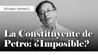 Petro y la Constituyente: ¿Un desafío a la democracia colombiana? | Daniel Coronell