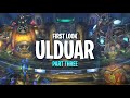 ULDUAR FIRST LOOK - Boss Guide Reviews - Part 3