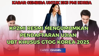 📢 KP2MI RESMI TERBITKAN  PENGUMUMAN PENDAFTARAN UJIAN UBT KHUSUS GTOG KOREA 2025 ‼️‼️