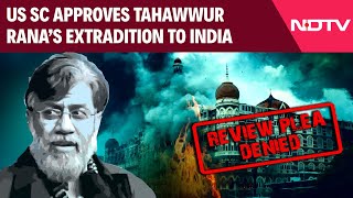 US SC Approves Tahawwur Rana’s Extradition To India in 26/11 Mumbai Attack Case