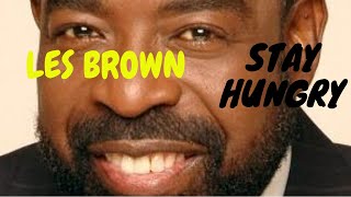Les Brown - Stay Hungry | Motivational Video