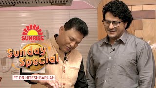 SUNRISE PURE SUNDAY SPECIAL WITH RAVI SARMA || FT DR.HITESH BARUAH