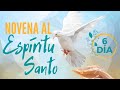 6° DÍA NOVENA AL ESPÍRITU SANTO