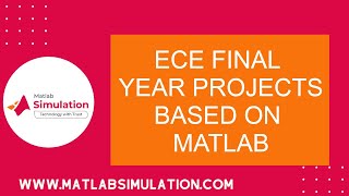 ECE Final Year Projects Based on Matlab | Final Year Projects for Electronics and Communication