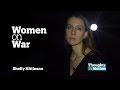 Women On War - Thoughts in Motion: Shelly Kittleson, Independent Journalist