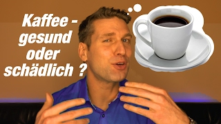 Kaffee - gesund oder schädlich?