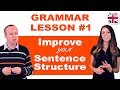 Grammar Lesson #1 - Tips to Improve Your Sentence Structure