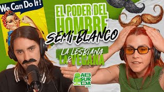 La Lesbiana y la Vegana T 1 - Cap: 15: El poder del hombre semi blanco