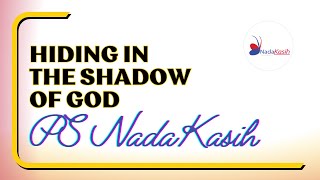 Hiding in the Shadow of God - PS Nada Kasih GKI Kayu Putih