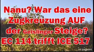 Nan? War das eine Zugkreuzung AUF der Geislinger Steige? EC 114 \