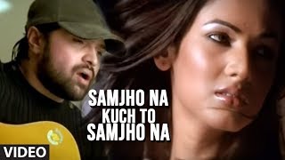 Samjho Na Kuch To Samjho Na Video Song Himesh Reshammiya Feat. Sonal Chauhan | Aap Kaa Surroor