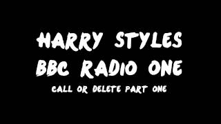 Harry Styles BBC Radio 1 "Call or Delete" Part 1