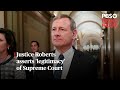 WATCH: Justice Roberts asserts 'legitimacy' of Supreme Court | #shorts