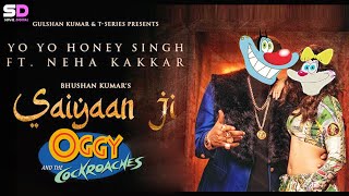 Saiyaan Ji Song - FT Oggy and the cockroaches | Yo Yo Honey Singh | Neha Kakkar | Sonal Digital |