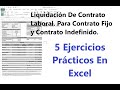 Liquidación de contrato laboral. Cálculo de indemnización Contrato Fijo y Indefinido (Video 5 de 5)