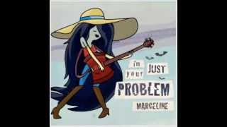 I'm Just Your Problem- Marceline Remix
