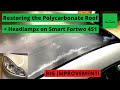 Smart Fortwo 451 - Polycarbonate Roof and Headlamp Restoration