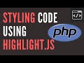 Styling your Coding using HighlightJS and PHP Beginner Tutorial