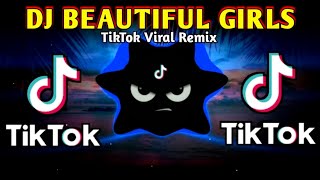 DJ BEAUTIFUL GIRLS X TIKTOK VIRAL TREND (TIKTOK VIRAL REMIX) 2024