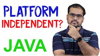 How is JAVA PLATFORM INDEPENDENT? | Java For Beginners