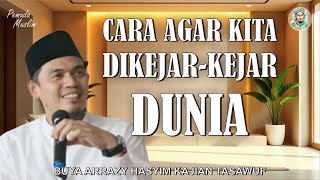 SUBHANALLAH‼️CARA AGAR KITA DIKEJAR-KEJAR DUNIA - BUYA ARRAZY HASYIM KAJIAN TASAWUF