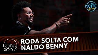 Roda Solta com Naldo Benny | The Noite (05/02/25)