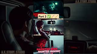 HAUNTED 🤒 HIGHWAY 🛣️:  part 2 NEVER STOP! | Terrifying Horror Story of a Truck Driver 🚛👻\