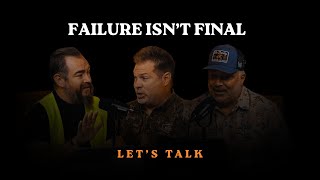 FAILURE ISN'T FINAL