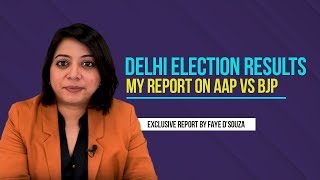 Delhi Election Results - My Report On AAP Vs BJP | Faye D'Souza