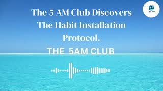 THE 5 AM CLUB  |BY Robin Sharma |Chapter 12The 5 AM Club Discovers The Habit Installation Protocol |