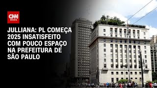 Julliana: PL começa 2025 insatisfeito com pouco espaço na Prefeitura de São Paulo | BASTIDORES CNN