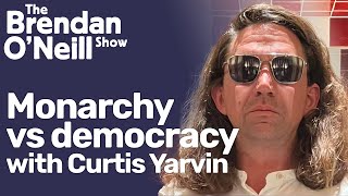 Monarchy vs democracy, with Curtis Yarvin