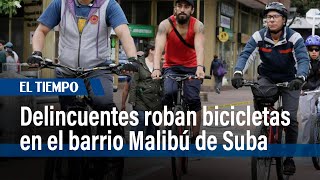 Inseguridad en Malibú: Delincuentes roban bicicletas valoradas en 20 millones | El Tiempo