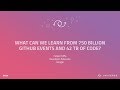 What can we learn from 750B GitHub events and 42 TB of code? - GitHub Universe 2017