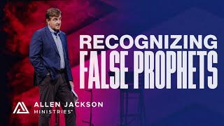 Recognizing False Prophets | Allen Jackson Ministries