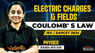 Electric Charges & Fields - Coulombs Law | Class 12 | NEET JEE EAPCET 2025