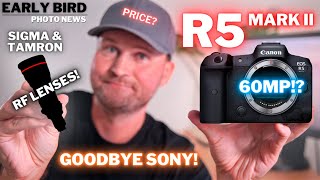 MAJOR Canon News! | Goodbye Sony | R5 II SENSOR | Sigma & Tamron Announcing RF L