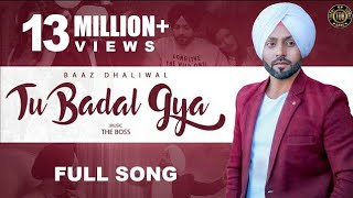 Tu Badal Gya : Baaz Dhaliwal (Official Song) The Boss | 👍 2018 | TOB GANG
