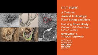 HOT (Human Origins Today) Topic: A Twist on Ancient Technology: Fiber, String, and More