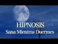 Meditación para Dormir: Hipnosis para Sanar mientras Duermes