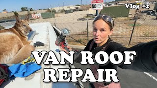 VAN ROOF REPAIR - VLOG #2