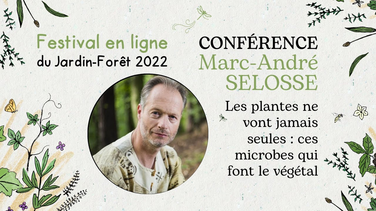 Marc-André Selosse - Les Plantes Ne Vont Jamais Seules : Ces Microbes ...