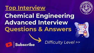 Advanced Chemical Engineering Interview Questions \u0026 Answers