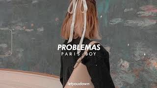 Paris boy, problemas (slowed + reverb)
